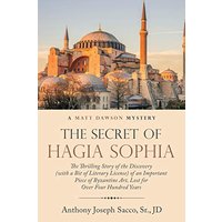 The Secret of Hagia Sophia: The Thrilling Story of the Discovery (With a Bit of Literary License) of an Important Piece of Byzantine Art, Lost for over Four Hundred Years - The Secret of Hagia Sophia: The Thrilling Story of the Discovery (With a Bit of Literary License) of an Important Piece of Byzantine Art, Lost for over Four Hundred Years - jetzt bei oelder-buchhandlung.de kaufen