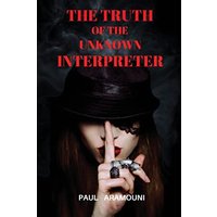 The Truth of the Unknown Interpreter - The Truth of the Unknown Interpreter - jetzt bei oelder-buchhandlung.de kaufen
