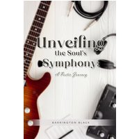 Unveiling the Soul's Symphony: A Poetic Journey - Unveiling the Soul's Symphony: A Poetic Journey - jetzt bei oelder-buchhandlung.de kaufen