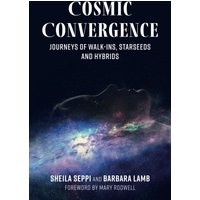Cosmic Convergence: Journeys of Walk-Ins, Starseeds, and Hybrids - Cosmic Convergence: Journeys of Walk-Ins, Starseeds, and Hybrids - jetzt bei oelder-buchhandlung.de kaufen