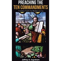 Preaching the Ten Commandments: Timeless Truths for Modern Living - Preaching the Ten Commandments: Timeless Truths for Modern Living - jetzt bei oelder-buchhandlung.de kaufen