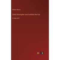 Child Christopher and Goldilind the Fair: in large print