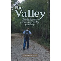 The Valley: In Order to Reach Your Mountaintop, You Have to Go Through Your Valley! - The Valley: In Order to Reach Your Mountaintop, You Have to Go Through Your Valley! - jetzt bei oelder-buchhandlung.de kaufen