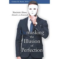 Unmasking the Illusion of Perfection: Narcissist Abuse; Abused by the Esteemed! - Unmasking the Illusion of Perfection: Narcissist Abuse; Abused by the Esteemed! - jetzt bei oelder-buchhandlung.de kaufen