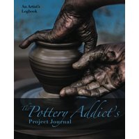 The Pottery Addict's Project Journal: An Artist’s Logbook! Detailed Two-Page Spreads for Documenting Your Artistic Process, Clays, Glazes, Firing, Sales and More! By Artists for Artists! - The Pottery Addict's Project Journal: An Artist’s Logbook! Detailed Two-Page Spreads for Documenting Your Artistic Process, Clays, Glazes, Firing, Sales and More! By Artists for Artists! - jetzt bei oelder-buchhandlung.de kaufen