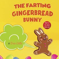 The Farting Gingerbread Bunny: Easter Basket Stuffers Featuring the Classic Tale of The Gingerbread Man: The Classic Tale of The Gingerbread Man But ... and The Whole Family Will Enjoy For Easter - The Farting Gingerbread Bunny: Easter Basket Stuffers Featuring the Classic Tale of The Gingerbread Man: The Classic Tale of The Gingerbread Man But ... and The Whole Family Will Enjoy For Easter - jetzt bei oelder-buchhandlung.de kaufen