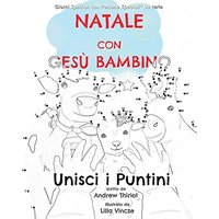 Natale con Gesù Bambino: Unisci i Puntini (Giorni Speciali con Persone Speciali™ Serie) - Natale con Gesù Bambino: Unisci i Puntini (Giorni Speciali con Persone Speciali™ Serie) - jetzt bei oelder-buchhandlung.de kaufen