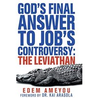 God's Final Answer to Job's Controversy: the Leviathan - God's Final Answer to Job's Controversy: the Leviathan - jetzt bei oelder-buchhandlung.de kaufen