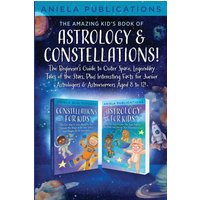THE AMAZING KID'S BOOK OF ASTROLOGY & CONSTELLATIONS!: THE BEGINNER'S GUIDE TO OUTER SPACE, LEGENDARY TALES OF THE STARS, PLUS INTERESTING FACTS FOR JUNIOR ASTROLOGERS & ASTRONOMERS AGED 8 TO 12! - THE AMAZING KID'S BOOK OF ASTROLOGY & CONSTELLATIONS!: THE BEGINNER'S GUIDE TO OUTER SPACE, LEGENDARY TALES OF THE STARS, PLUS INTERESTING FACTS FOR JUNIOR ASTROLOGERS & ASTRONOMERS AGED 8 TO 12! - jetzt bei oelder-buchhandlung.de kaufen