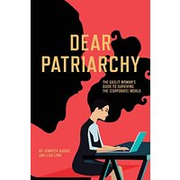 Dear Patriarchy: The Gaslit Woman's Guide to Surviving the (Corporate) World - Dear Patriarchy: The Gaslit Woman's Guide to Surviving the (Corporate) World - jetzt bei oelder-buchhandlung.de kaufen