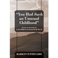 You Had Such an Unusual Childhood: Essays on Growing Up in the Middle East during World War II - You Had Such an Unusual Childhood: Essays on Growing Up in the Middle East during World War II - jetzt bei oelder-buchhandlung.de kaufen