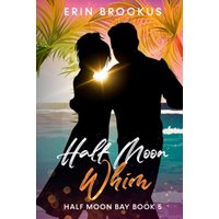 Half Moon Whim: An Enemies to Lovers Beach Romance (Half Moon Bay Series, Band 5) - Half Moon Whim: An Enemies to Lovers Beach Romance (Half Moon Bay Series, Band 5) - jetzt bei oelder-buchhandlung.de kaufen