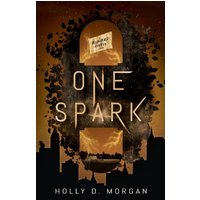 One Spark (A Disparate Energy Novel, Band 1) - One Spark (A Disparate Energy Novel, Band 1) - jetzt bei oelder-buchhandlung.de kaufen