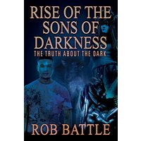Rise of the Sons of Darkness: The Truth about the Dark - Rise of the Sons of Darkness: The Truth about the Dark - jetzt bei oelder-buchhandlung.de kaufen
