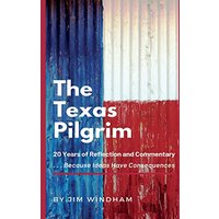 The Texas Pilgrim: 20 Years of Reflection and Commentary - The Texas Pilgrim: 20 Years of Reflection and Commentary - jetzt bei oelder-buchhandlung.de kaufen