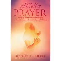 A Call to Prayer: A Step By Step Guide To Developing A Personal Prayer Devotion (Second Edition) - A Call to Prayer: A Step By Step Guide To Developing A Personal Prayer Devotion (Second Edition) - jetzt bei oelder-buchhandlung.de kaufen
