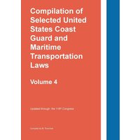 Compilation of Selected United States Coast Guard and Maritime Transportation Laws Vol 4 - Compilation of Selected United States Coast Guard and Maritime Transportation Laws Vol 4 - jetzt bei oelder-buchhandlung.de kaufen