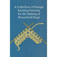 A Collection of Vintage Knitting Patterns for the Making of Household Rugs