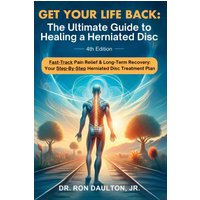 Get Your Life Back: The Ultimate Guide to Healing a Herniated Disc: The Ultimate Guide to Healing a Herniated Disc - Get Your Life Back: The Ultimate Guide to Healing a Herniated Disc: The Ultimate Guide to Healing a Herniated Disc - jetzt bei oelder-buchhandlung.de kaufen