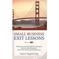 Small Business Exit Lessons: Setting Up and Running Your Company with the Exit Mindset for Small Business Tech Entrepreneurs - Small Business Exit Lessons: Setting Up and Running Your Company with the Exit Mindset for Small Business Tech Entrepreneurs - jetzt bei oelder-buchhandlung.de kaufen