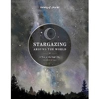 Lonely Planet Stargazing Around the World: A Tour of the Night Sky 2
