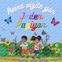 Reina vizite yon jaden papiyon: Aprann sou lanati, ensèk ak papiyon yon fason amizan! - Reina vizite yon jaden papiyon: Aprann sou lanati, ensèk ak papiyon yon fason amizan! - jetzt bei oelder-buchhandlung.de kaufen