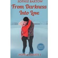 From Darkness into Love: A Small Town Second Chance Mystery Romance - LARGE PRINT (Hope & Hearts from Swan Harbor, Band 1) - From Darkness into Love: A Small Town Second Chance Mystery Romance - LARGE PRINT (Hope & Hearts from Swan Harbor, Band 1) - jetzt bei oelder-buchhandlung.de kaufen