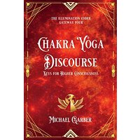 Chakra Yoga Discourse: Keys for Higher Consciousness (The Illumination Codex, Band 6) - Chakra Yoga Discourse: Keys for Higher Consciousness (The Illumination Codex, Band 6) - jetzt bei oelder-buchhandlung.de kaufen