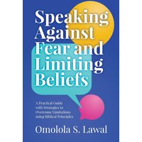 Speaking Against Fear and Limiting Beliefs - Speaking Against Fear and Limiting Beliefs - jetzt bei oelder-buchhandlung.de kaufen