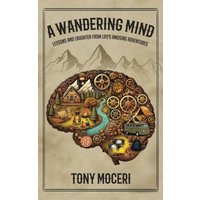 A Wandering Mind: Lessons and Laughter from Life's Amusing Adventures - A Wandering Mind: Lessons and Laughter from Life's Amusing Adventures - jetzt bei oelder-buchhandlung.de kaufen