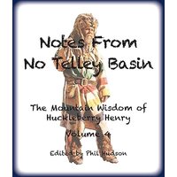 Notes From No Telley Basin Volume Four: The Mountain Vision of Huckleberry Henry - Notes From No Telley Basin Volume Four: The Mountain Vision of Huckleberry Henry - jetzt bei oelder-buchhandlung.de kaufen