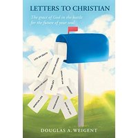 Letters to Christian: The Grace of God in the Battle for the Future of Your Soul - Letters to Christian: The Grace of God in the Battle for the Future of Your Soul - jetzt bei oelder-buchhandlung.de kaufen