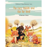 The Lazy Rabbit and the Tar Wolf: A Cherokee (Native American) Folktale (CAMathories™ Folktale Mathematics™ Series 4: One more and one less 0 - 5(Folktales from France, Cherokee and Hawaii), Band 4) - The Lazy Rabbit and the Tar Wolf: A Cherokee (Native American) Folktale (CAMathories™ Folktale Mathematics™ Series 4: One more and one less 0 - 5(Folktales from France, Cherokee and Hawaii), Band 4) - jetzt bei oelder-buchhandlung.de kaufen