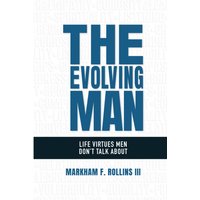 The Evolving Man: Life Virtues Men Don’t Talk About - The Evolving Man: Life Virtues Men Don’t Talk About - jetzt bei oelder-buchhandlung.de kaufen