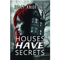 Houses Have Secrets: A Riveting Haunted House Mystery Thriller (Knight Time Houses, Band 1) - Houses Have Secrets: A Riveting Haunted House Mystery Thriller (Knight Time Houses, Band 1) - jetzt bei oelder-buchhandlung.de kaufen