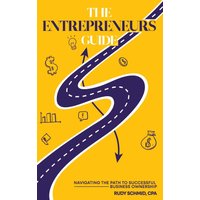 The Entrepreneurs Guide: Navigating The Path To Successful Business Ownership - The Entrepreneurs Guide: Navigating The Path To Successful Business Ownership - jetzt bei oelder-buchhandlung.de kaufen