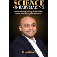 Science of Baby Making: Understanding Fertility, Parenthood and IVF journey in your own words - Science of Baby Making: Understanding Fertility, Parenthood and IVF journey in your own words - jetzt bei oelder-buchhandlung.de kaufen