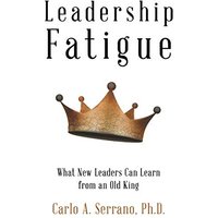 Leadership Fatigue: What New Leaders Can Learn from an Old King - Leadership Fatigue: What New Leaders Can Learn from an Old King - jetzt bei oelder-buchhandlung.de kaufen