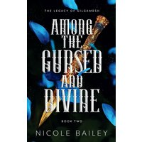 Among the Cursed and Divine (The Legacy of Gilgamesh, Band 2) - Among the Cursed and Divine (The Legacy of Gilgamesh, Band 2) - jetzt bei oelder-buchhandlung.de kaufen