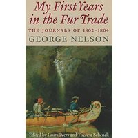 My First Years in the Fur Trade: The Journals of 1802-1804