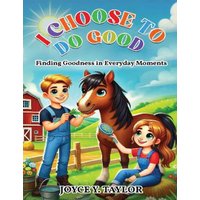 I Choose To Do Good: Finding Goodness in Everyday Moments - I Choose To Do Good: Finding Goodness in Everyday Moments - jetzt bei oelder-buchhandlung.de kaufen
