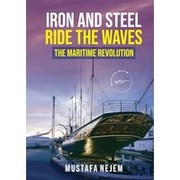 Iron and steel ride the waves the Maritime Revolution - Iron and steel ride the waves the Maritime Revolution - jetzt bei oelder-buchhandlung.de kaufen