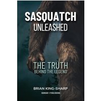 Sasquatch Unleashed: The Truth Behind the Legend - Sasquatch Unleashed: The Truth Behind the Legend - jetzt bei oelder-buchhandlung.de kaufen
