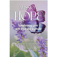 Mission Hope: Transforming Lives with Grace and Gratitude - Mission Hope: Transforming Lives with Grace and Gratitude - jetzt bei oelder-buchhandlung.de kaufen