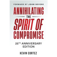 Annihilating the Spirit of Compromise: 25th Anniversary Edition - Annihilating the Spirit of Compromise: 25th Anniversary Edition - jetzt bei oelder-buchhandlung.de kaufen