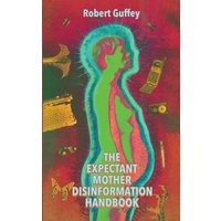 The Expectant Mother Disinformation Handbook - The Expectant Mother Disinformation Handbook - jetzt bei oelder-buchhandlung.de kaufen