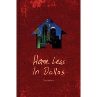 Home Less In Dallas: Earning Your Stripes with Nothing to Lose - Home Less In Dallas: Earning Your Stripes with Nothing to Lose - jetzt bei oelder-buchhandlung.de kaufen