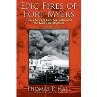 Epic Fires of Fort Myers - Volume II: How a Series of Early Fires Influenced the Town's Development - Epic Fires of Fort Myers - Volume II: How a Series of Early Fires Influenced the Town's Development - jetzt bei oelder-buchhandlung.de kaufen