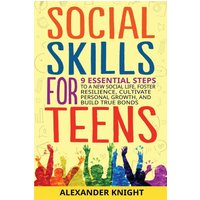 Social Skills For Teens: 9 Essential Steps to a New Social Life, Foster Resilience, Cultivate Personal Growth, And Build True Bonds - Social Skills For Teens: 9 Essential Steps to a New Social Life, Foster Resilience, Cultivate Personal Growth, And Build True Bonds - jetzt bei oelder-buchhandlung.de kaufen
