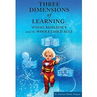 Three Dimensions of Learning: Where Resiliency and the Whole Child Rule - Three Dimensions of Learning: Where Resiliency and the Whole Child Rule - jetzt bei oelder-buchhandlung.de kaufen